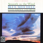 Blue Mitchell - Smooth As The Wind (With Strings And Brass) (Remastered 1996)