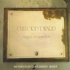 Clifford T. Ward - Singer • Songwriter...Plus (Remastered 2005)