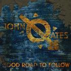 John Oates - Good Road To Follow