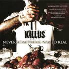 Killus - Never Something Was Ro Real