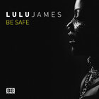 Lulu James - Be Safe / Stuck (EP)
