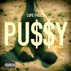 Lupe Fiasco - Pu$$y (CDS)