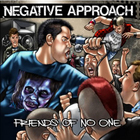 Negative Approach - Friends Of No One (EP)