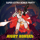 Super Extra Bonus Party - Night Horses