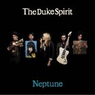 The Duke Spirit - Neptune (Special Edition) CD1