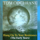 Tom Cochrane - Hang On To Your Resistance