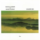 Kahil El'Zabar - Golden Sea (With David Murray)