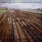 Microdisney - The Clock Comes Down The Stairs