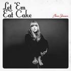 Alexz Johnson - Let 'Em Eat Cake