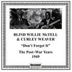 Blind Willie Mctell - Don't Forget It: The Post War Years (With Curley Weaver)