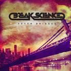 Break Science - Seven Bridges