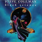 Steve Coleman & Five Elements - Black Science