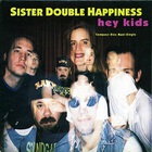 Sister Double Happiness - Hey Kids (EP)