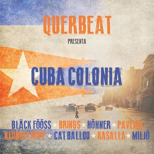 Querbeat Presenta - Cuba Colonia