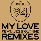 Route 94 - My Love (Remixes)