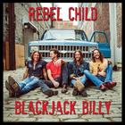 Blackjack Billy - Rebel Child