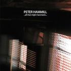 Peter Hammill - ...All That Might Have Been... CD3