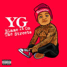 YG - Blame It On The Streets