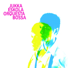 Jukka Eskola - Orquesta Bossa