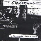 Cancerslug - II: In The Dumpster, Behind The Clinic