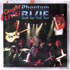 Phantom Blue - Caught Live