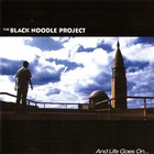 The Black Noodle Project - And Life Goes On...