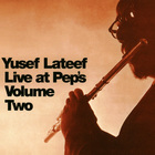 Yusef Lateef - Live At Pep's Vol. 2 (Remastered 1999)