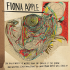 Fiona Apple - The Idler Wheel Is Wiser Than The Driver Of The Screw And Whipping Cords Will Serve… (Deluxe Edition)