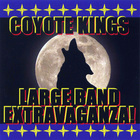 Coyote Kings - Coyote Kings' Large Band Extravaganza