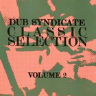 Dub Syndicate - Classic Selection Vol. 2