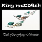 King muDDfish - Tails Of The Flying Mermaids