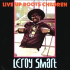 leroy smart - Live Up Roots Children (Vinyl)