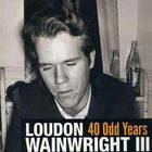 Loudon Wainwright III - 40 Odd Years CD1