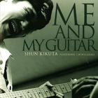 Shun Kikuta - Me And My Guitar