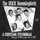 Dixie Hummingbirds - A Christian Testimonial (Remastered 2010)
