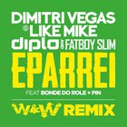 Dimitri Vegas - Eparrei (With Like Mike, Diplo & Fatboy Slim)
