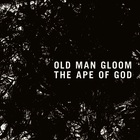 Old Man Gloom - The Ape Of God CD1