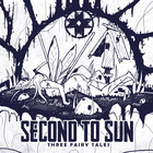 Second To Sun - Three Fairy Tales (CDS)