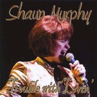 Shaun Murphy - Trouble With Lovin'