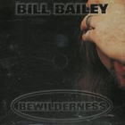 Bill Bailey - Bewilderness
