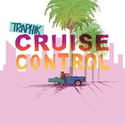 Traphik - Cruise Control