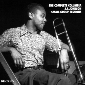 The Complete Columbia J.J. Johnson Small Group Sessions CD1