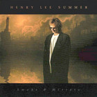 Henry Lee Summer - Smoke & Mirrors