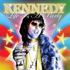 Kennedy - Life Is A Party