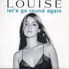 Louise - Let's Go Round Again (CDS)