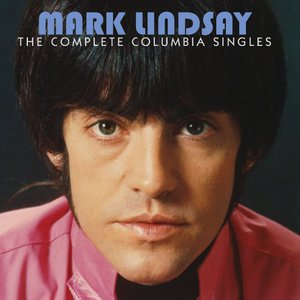 Mark Lindsay: The Complete Columbia Singles
