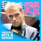 Brian Ice - Greatest Hits & Remixes CD1
