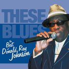 These Blues: The Best Of Donald Ray Johnson