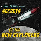 Glen Phillips - Secrets Of The New Explorers