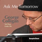 George Colligan - Ask Me Tomorrow
